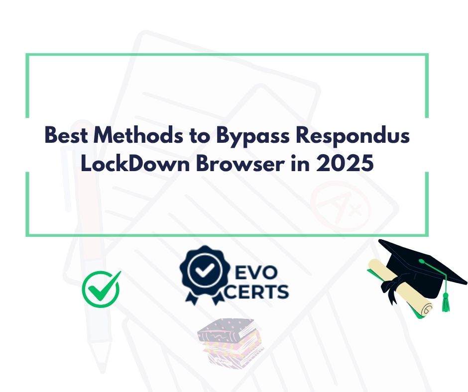 Best Methods to Bypass Respondus LockDown Browser in 2025