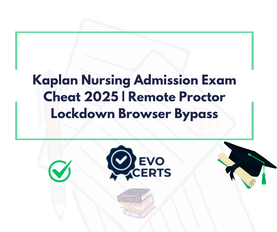 Kaplan Nursing Admission Exam Cheat 2025 | Remote Proctor Lockdown Browser Bypass