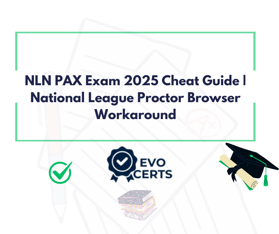 NLN PAX Exam 2025 Cheat Guide | National League Proctor Browser Workaround